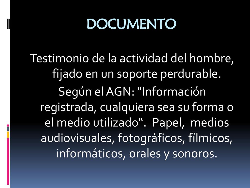 DOCUMENTO Testimonio de la actividad del hombre, fijado en un soporte perdurable.