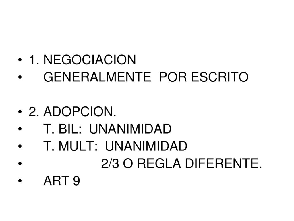 1. NEGOCIACION GENERALMENTE POR ESCRITO. 2. ADOPCION. T. BIL: UNANIMIDAD. T. MULT: UNANIMIDAD.