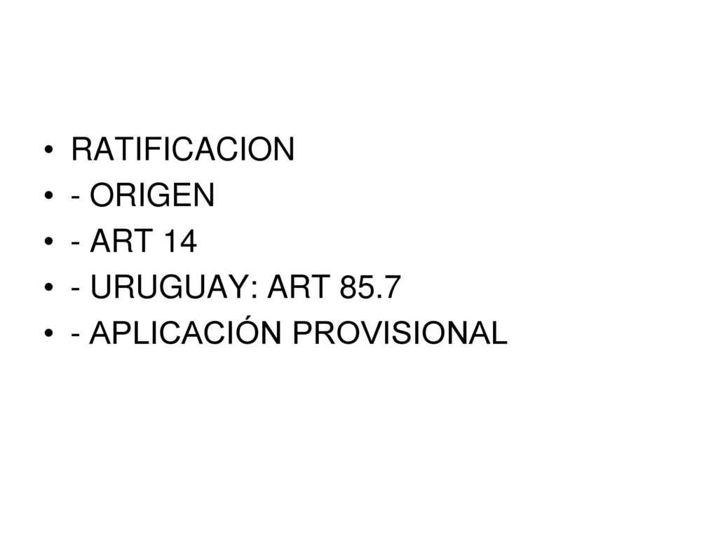 RATIFICACION - ORIGEN - ART 14 - URUGUAY: ART APLICACIÓN PROVISIONAL