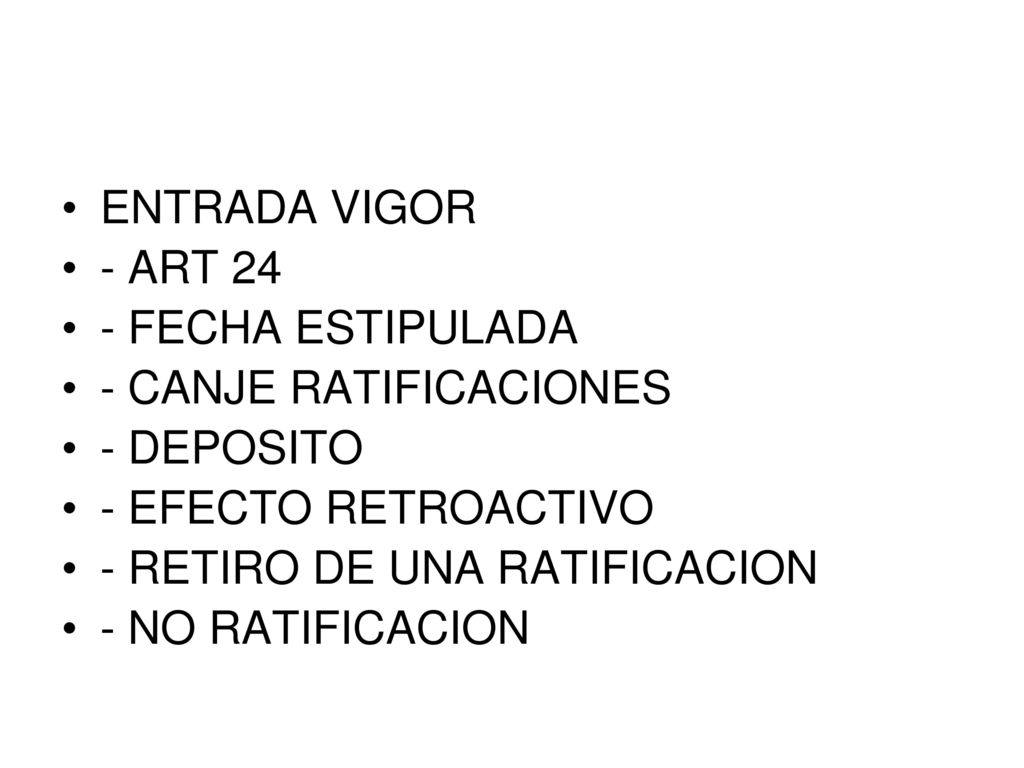 ENTRADA VIGOR - ART FECHA ESTIPULADA. - CANJE RATIFICACIONES. - DEPOSITO. - EFECTO RETROACTIVO.