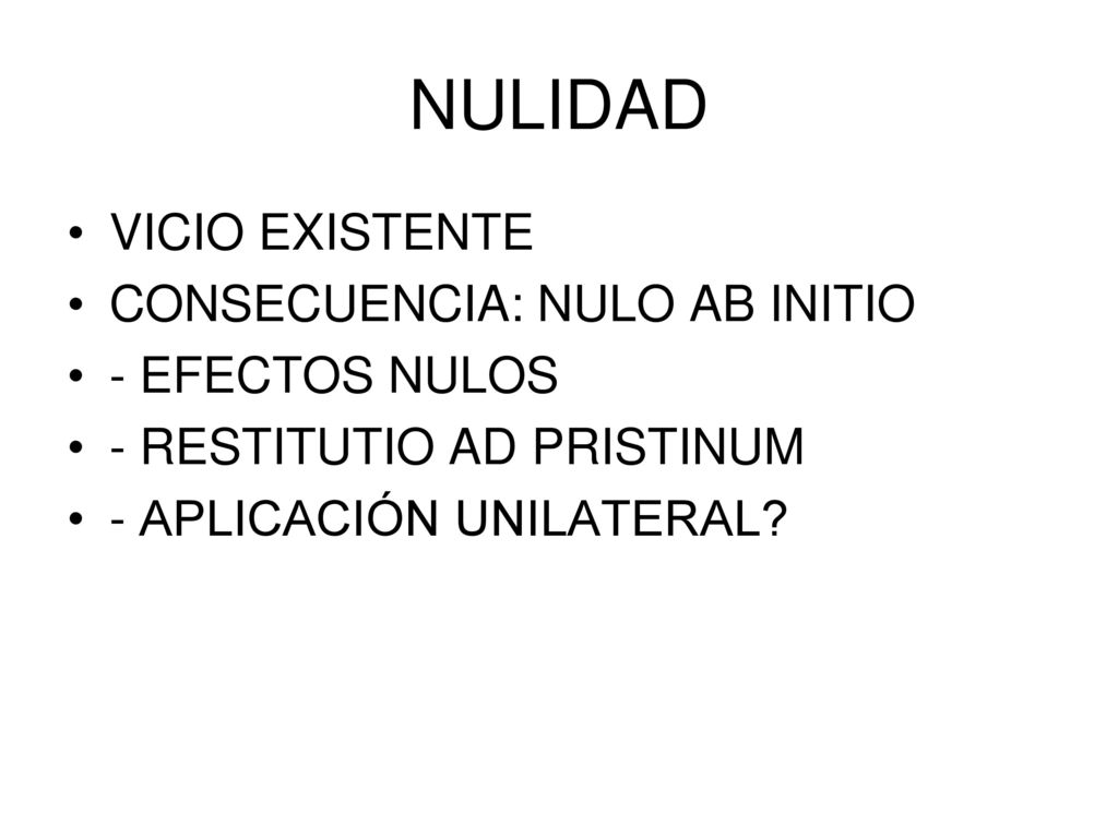 NULIDAD VICIO EXISTENTE CONSECUENCIA: NULO AB INITIO - EFECTOS NULOS