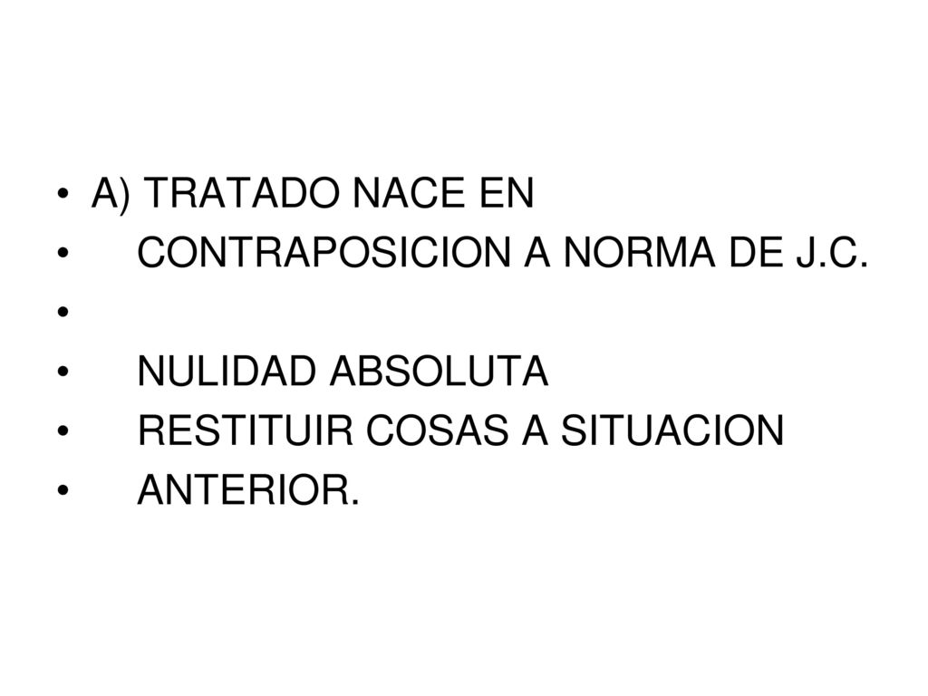 A) TRATADO NACE EN CONTRAPOSICION A NORMA DE J.C. NULIDAD ABSOLUTA.