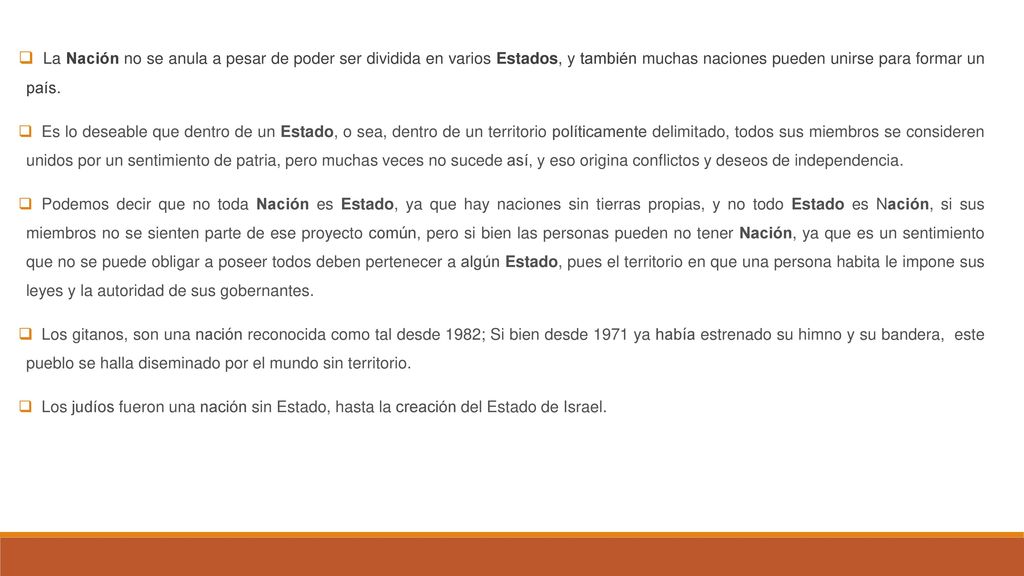 La Nación no se anula a pesar de poder ser dividida en varios Estados, y también muchas naciones pueden unirse para formar un país.