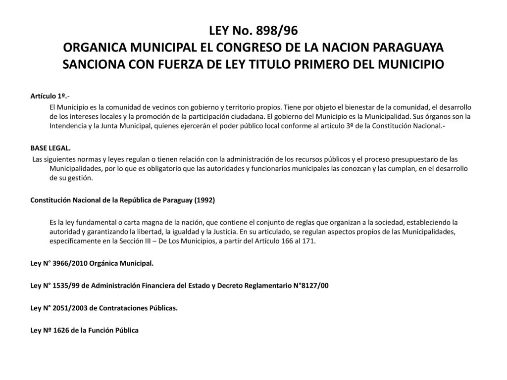 LEY No. 898/96 ORGANICA MUNICIPAL EL CONGRESO DE LA NACION PARAGUAYA SANCIONA CON FUERZA DE LEY TITULO PRIMERO DEL MUNICIPIO