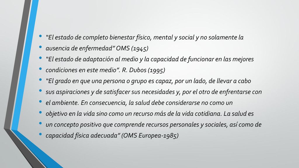 El estado de completo bienestar físico, mental y social y no solamente la