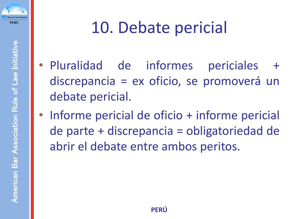 10. Debate pericial Pluralidad de informes periciales + discrepancia = ex oficio, se promoverá un debate pericial.