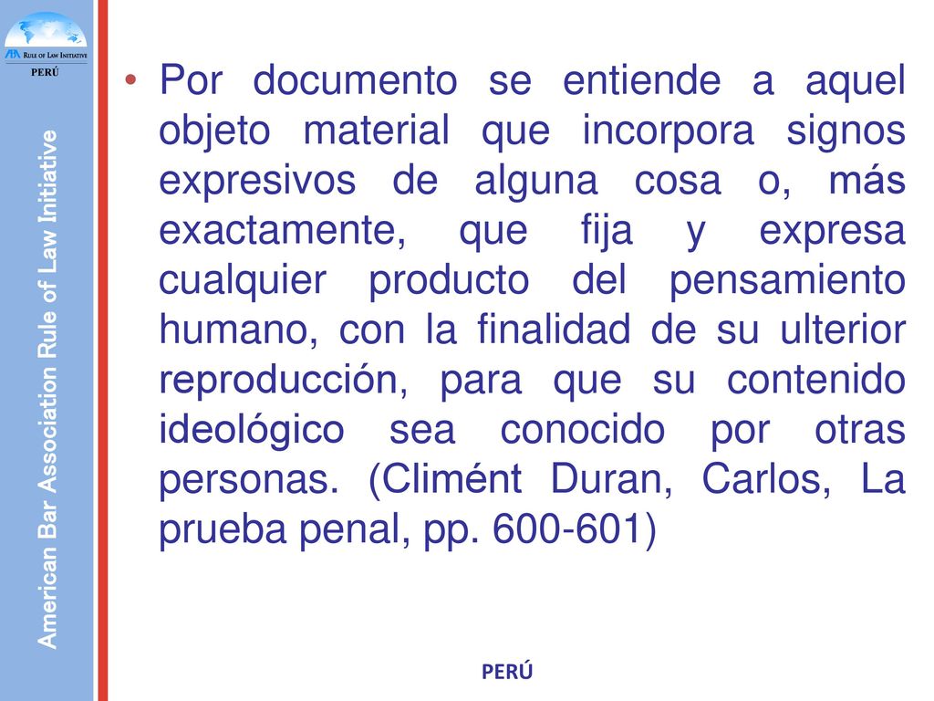 Por documento se entiende a aquel objeto material que incorpora signos expresivos de alguna cosa o, más exactamente, que fija y expresa cualquier producto del pensamiento humano, con la finalidad de su ulterior reproducción, para que su contenido ideológico sea conocido por otras personas.