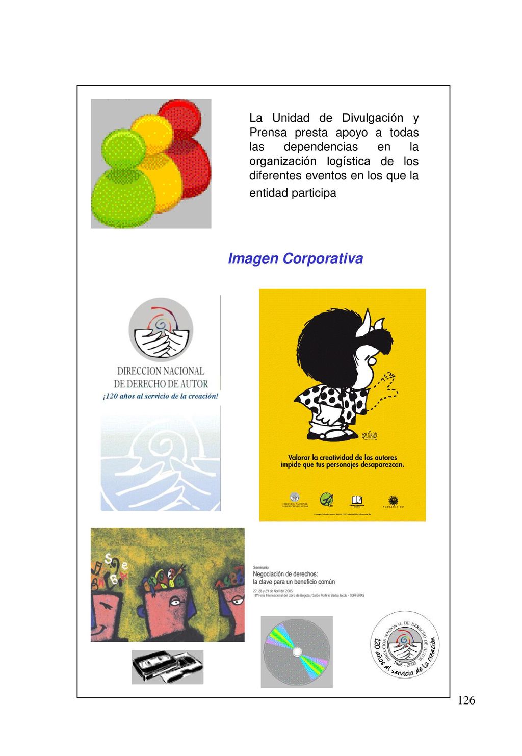 La Unidad de Divulgación y Prensa presta apoyo a todas las dependencias en la organización logística de los diferentes eventos en los que la entidad participa