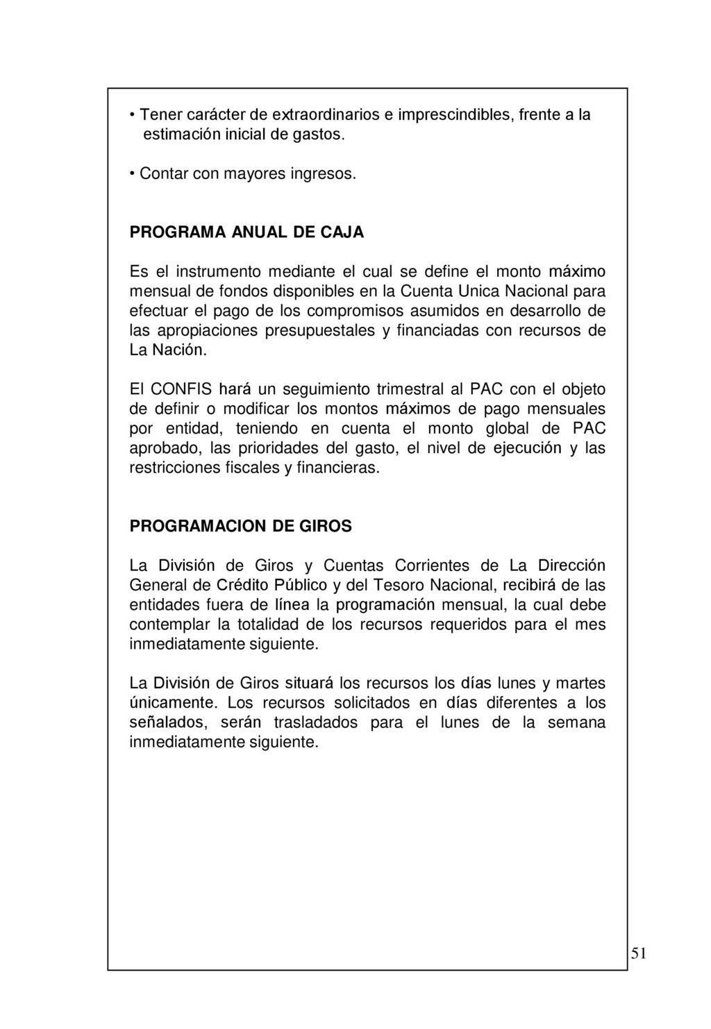 Tener carácter de extraordinarios e imprescindibles, frente a la