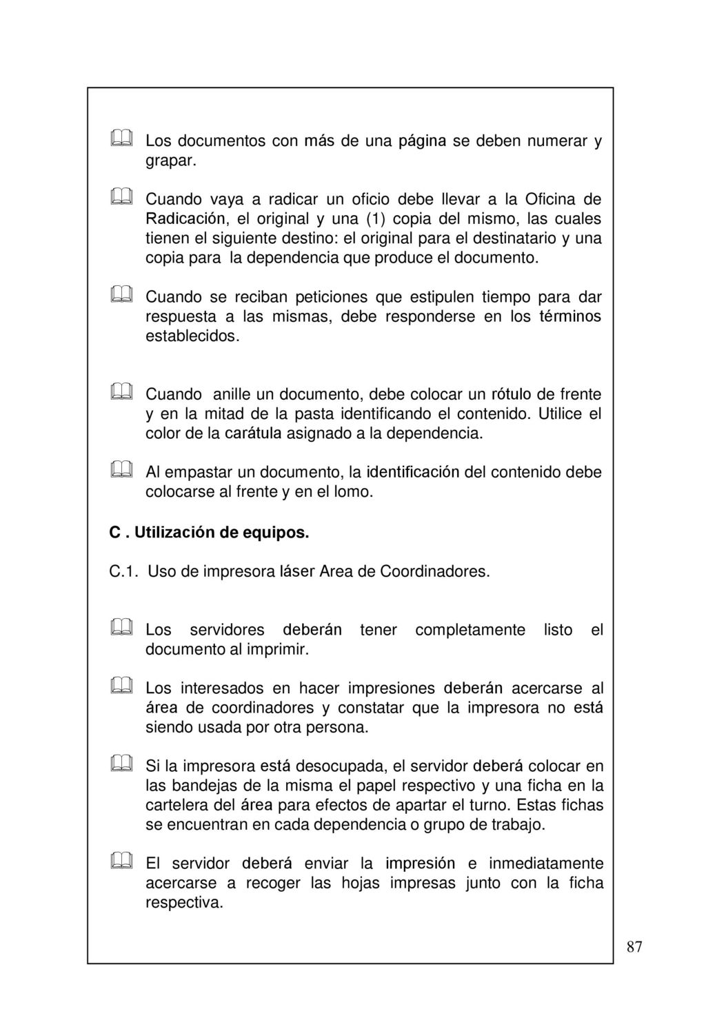 Los documentos con más de una página se deben numerar y grapar.