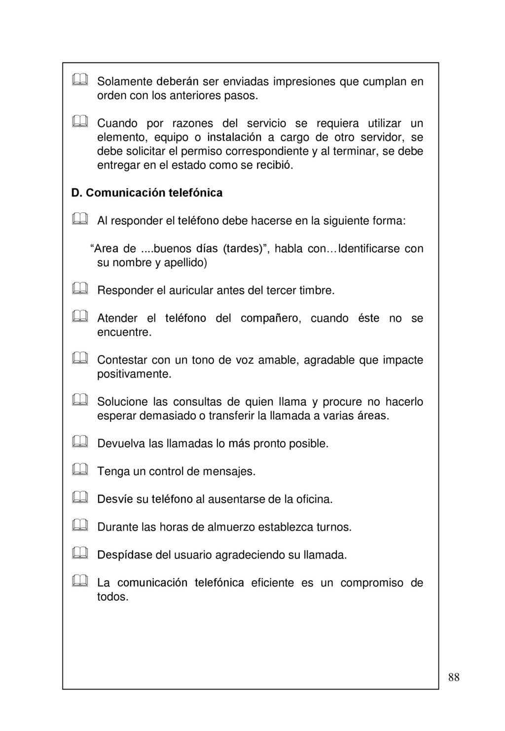 Solamente deberán ser enviadas impresiones que cumplan en orden con los anteriores pasos.