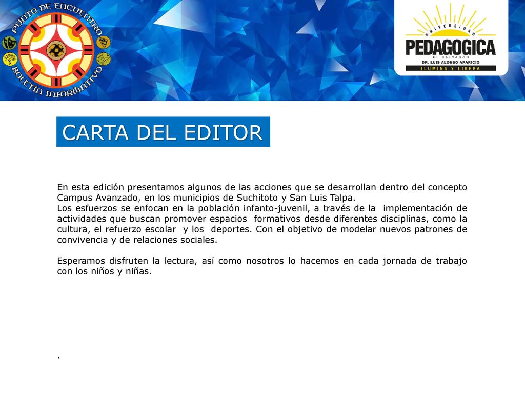 En esta edición presentamos algunos de las acciones que se desarrollan dentro del concepto Campus Avanzado, en los municipios de Suchitoto y San Luis Talpa.