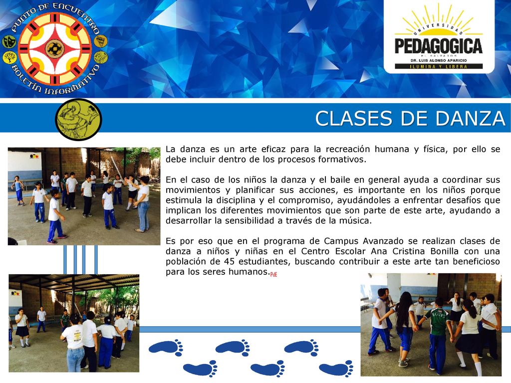 CLASES DE DANZA La danza es un arte eficaz para la recreación humana y física, por ello se debe incluir dentro de los procesos formativos.
