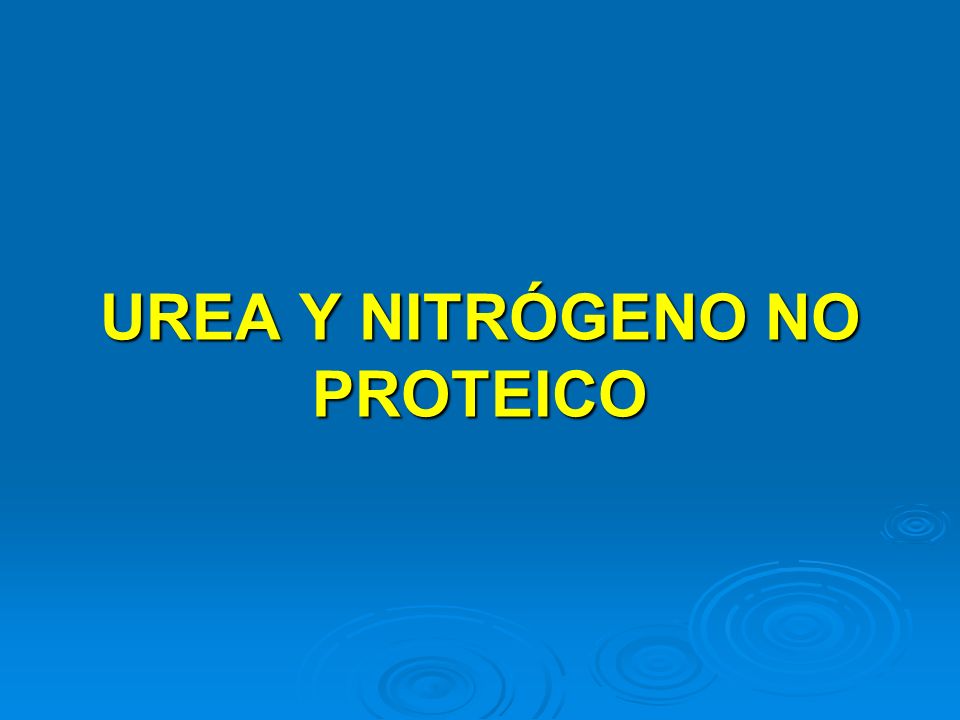 UREA Y NITRÓGENO NO PROTEICO