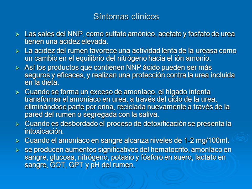 Síntomas clínicos Las sales del NNP, como sulfato amónico, acetato y fosfato de urea tienen una acidez elevada.