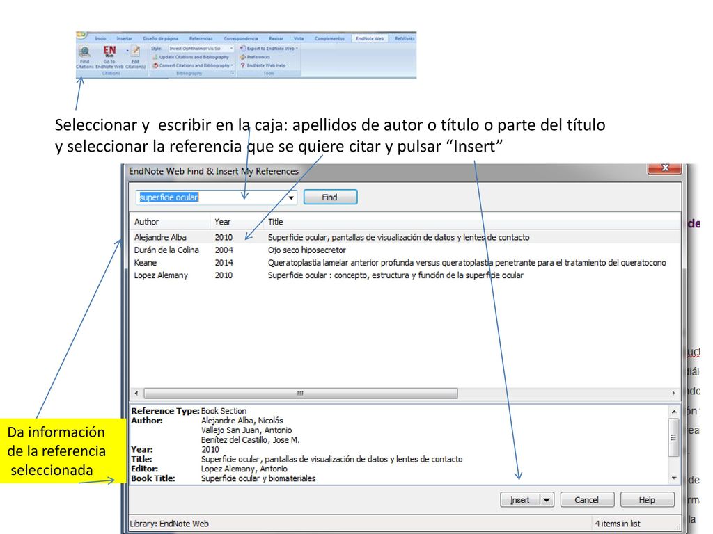 Seleccionar y escribir en la caja: apellidos de autor o título o parte del título y seleccionar la referencia que se quiere citar y pulsar Insert