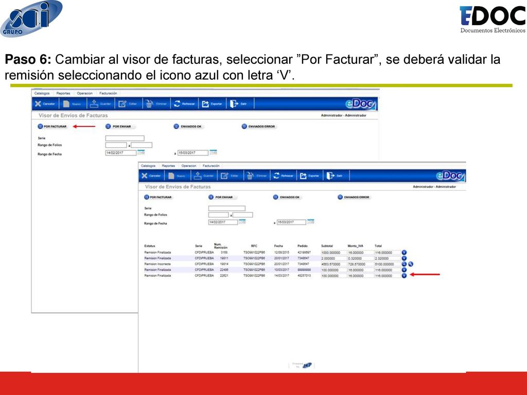 Paso 6: Cambiar al visor de facturas, seleccionar Por Facturar , se deberá validar la remisión seleccionando el icono azul con letra ‘V’.