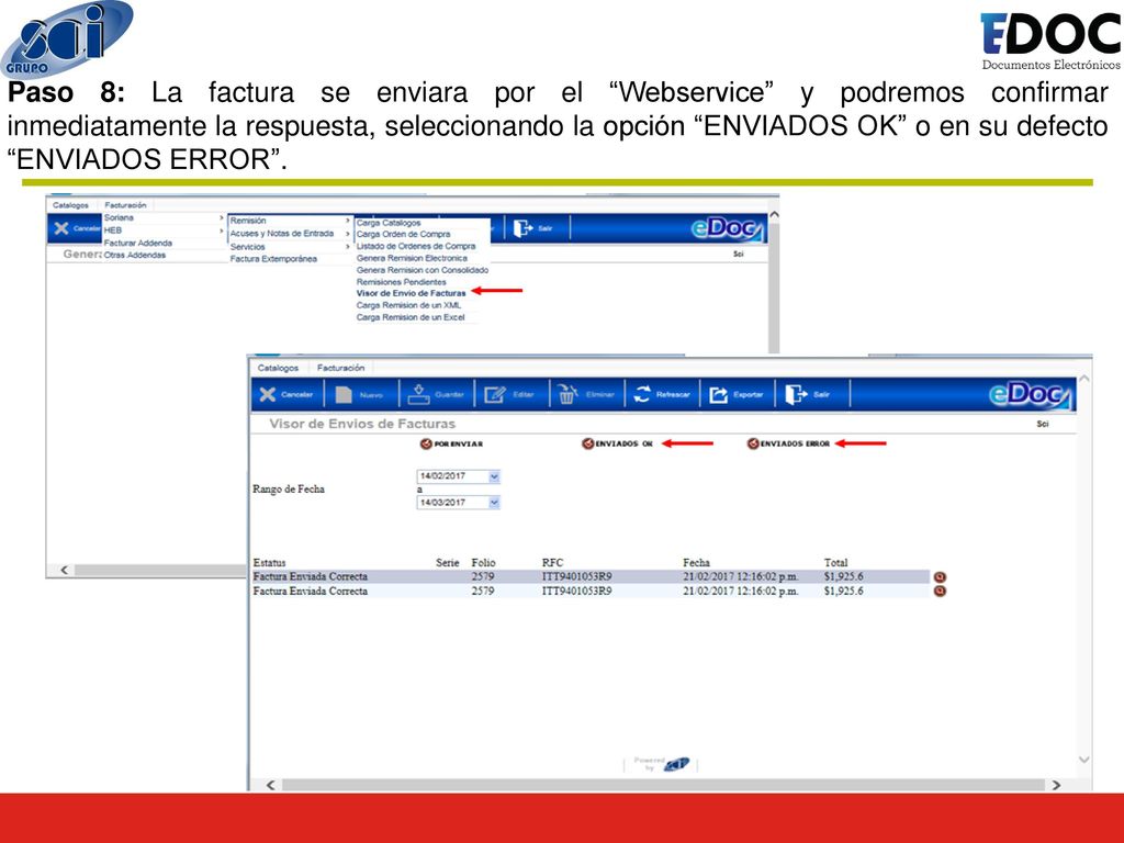 Paso 8: La factura se enviara por el Webservice y podremos confirmar inmediatamente la respuesta, seleccionando la opción ENVIADOS OK o en su defecto ENVIADOS ERROR .