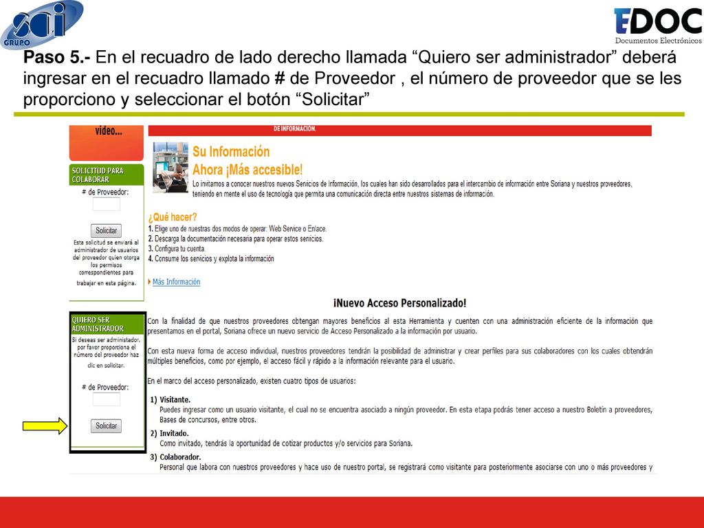 Paso 5.- En el recuadro de lado derecho llamada Quiero ser administrador deberá ingresar en el recuadro llamado # de Proveedor , el número de proveedor que se les proporciono y seleccionar el botón Solicitar