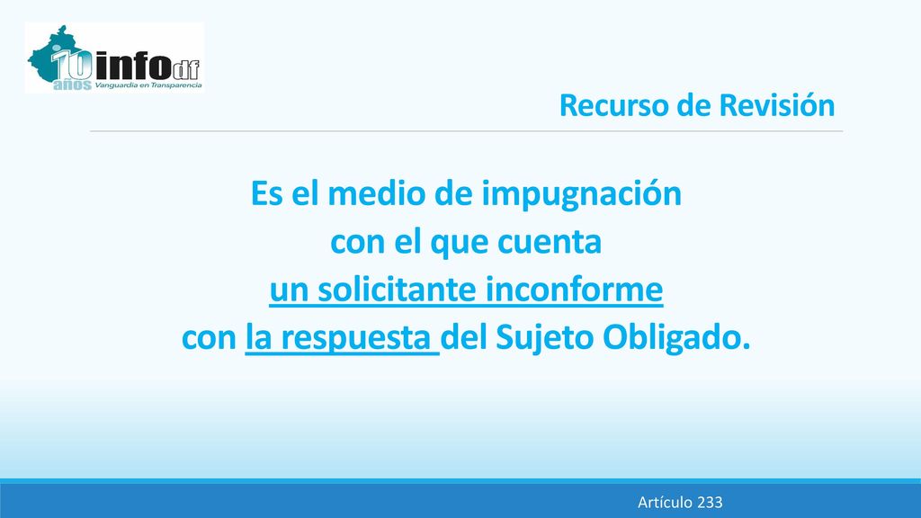 Es el medio de impugnación con el que cuenta un solicitante inconforme