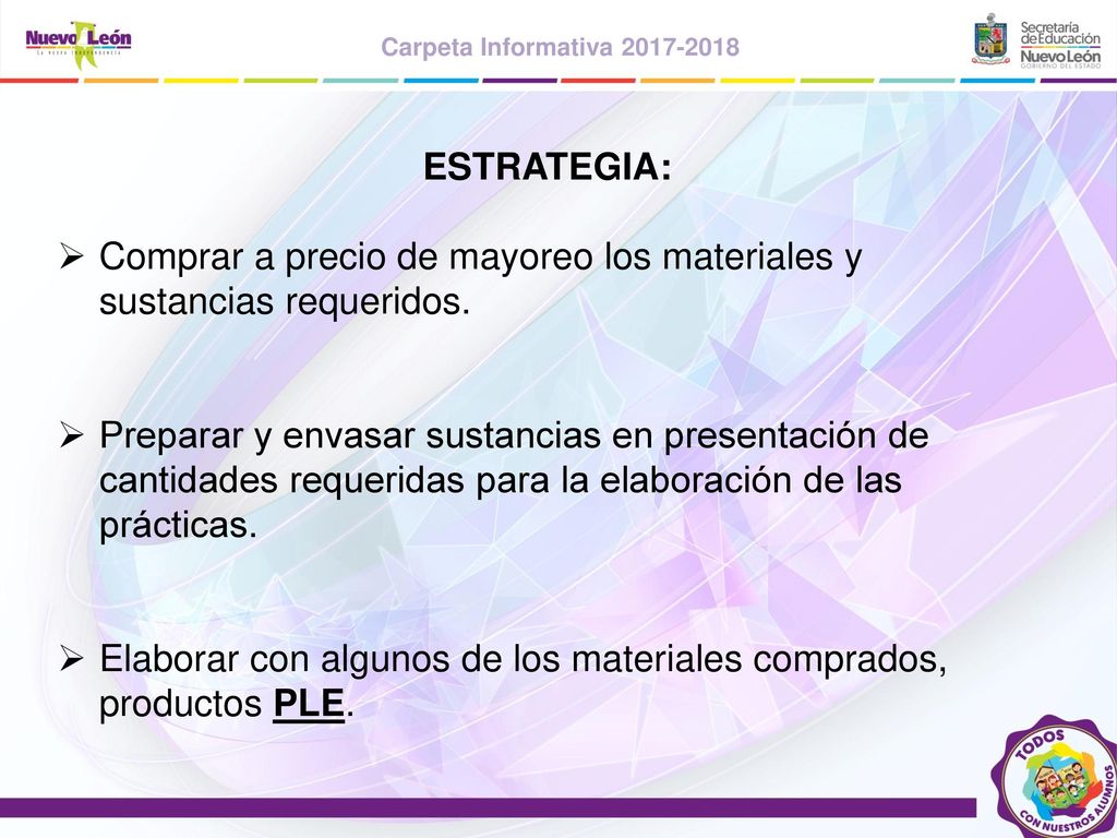 ESTRATEGIA: Comprar a precio de mayoreo los materiales y sustancias requeridos.