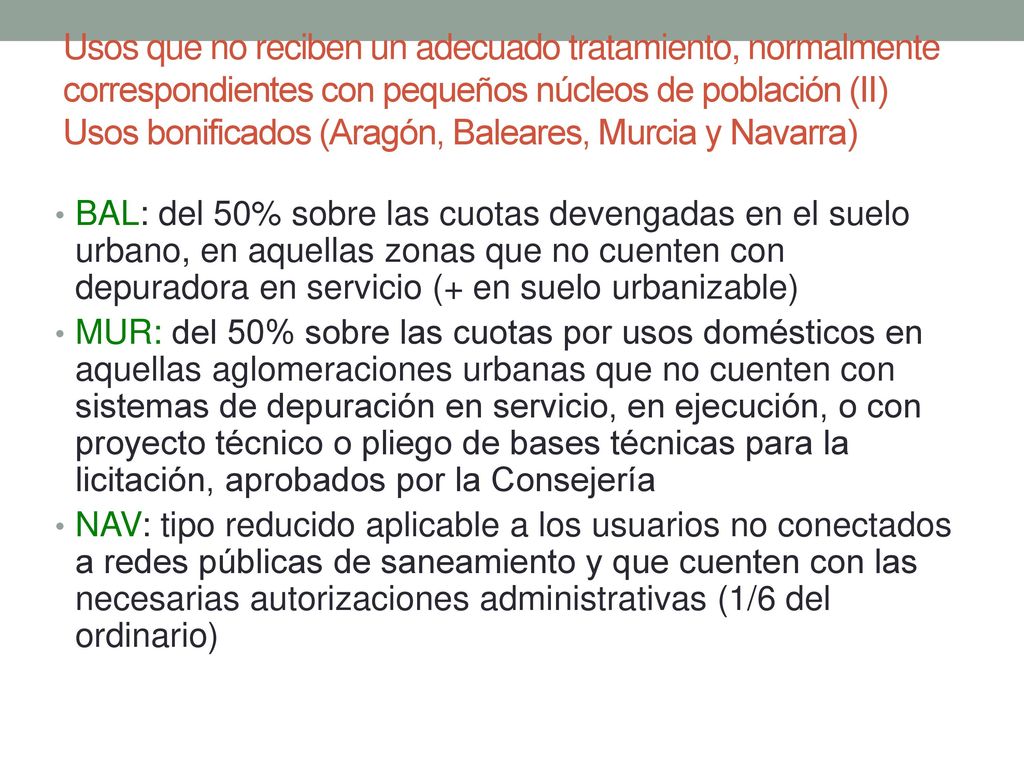 Usos que no reciben un adecuado tratamiento, normalmente correspondientes con pequeños núcleos de población (II) Usos bonificados (Aragón, Baleares, Murcia y Navarra)