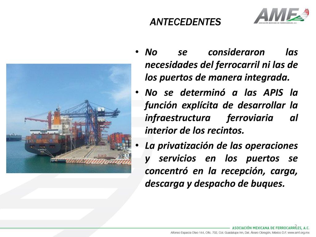 ANTECEDENTES No se consideraron las necesidades del ferrocarril ni las de los puertos de manera integrada.