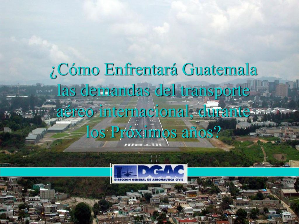 ¿Cómo Enfrentará Guatemala las demandas del transporte aéreo internacional, durante los Próximos años