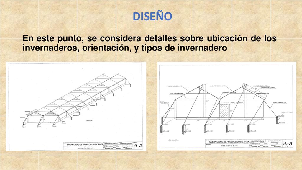 DISEÑO En este punto, se considera detalles sobre ubicación de los invernaderos, orientación, y tipos de invernadero.
