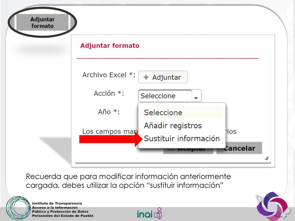 Recuerda que para modificar información anteriormente cargada, debes utilizar la opción sustituir información