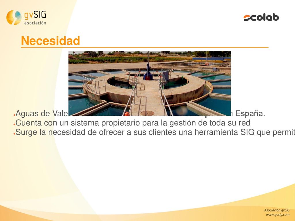 Necesidad Aguas de Valencia da servicio a más de 300 municipios en España. Cuenta con un sistema propietario para la gestión de toda su red.