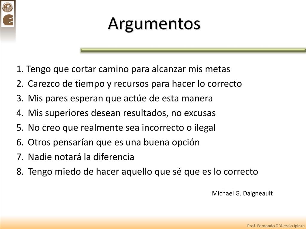 Argumentos 1. Tengo que cortar camino para alcanzar mis metas