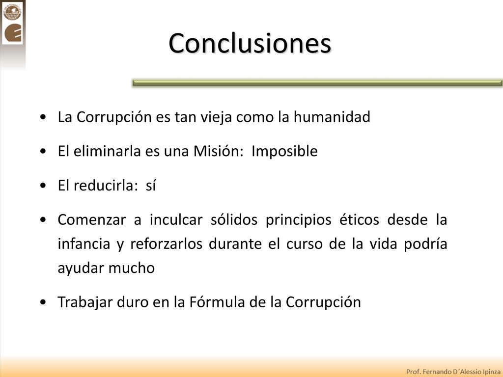 Conclusiones La Corrupción es tan vieja como la humanidad