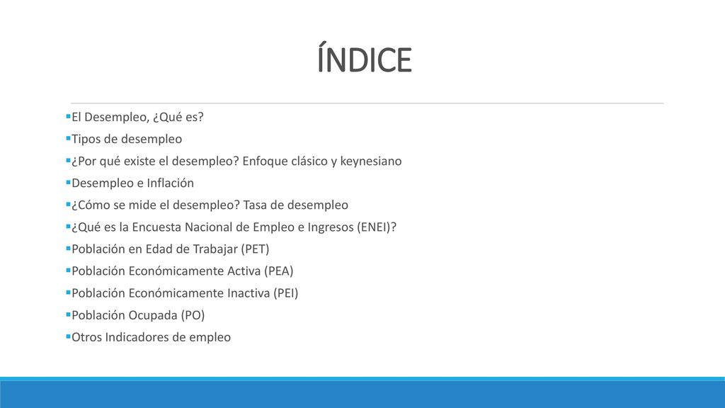 ÍNDICE El Desempleo, ¿Qué es Tipos de desempleo