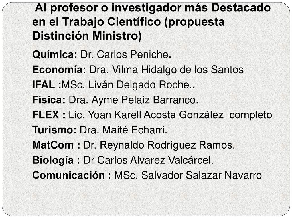 Al profesor o investigador más Destacado en el Trabajo Científico (propuesta Distinción Ministro)