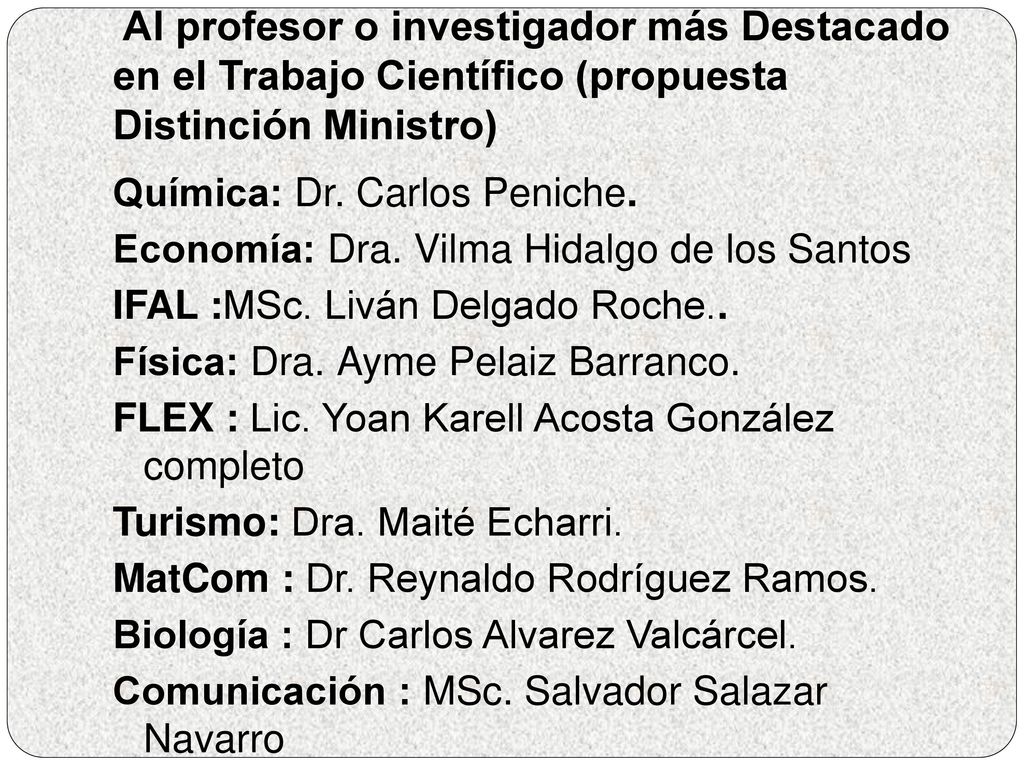 Al profesor o investigador más Destacado en el Trabajo Científico (propuesta Distinción Ministro)