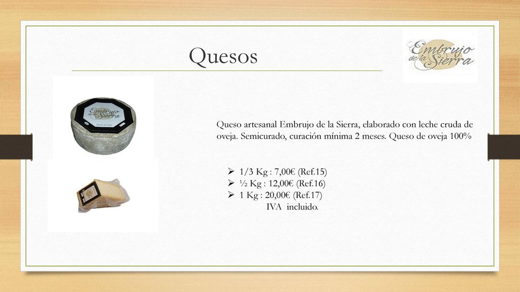 Quesos Queso artesanal Embrujo de la Sierra, elaborado con leche cruda de oveja. Semicurado, curación mínima 2 meses. Queso de oveja 100%