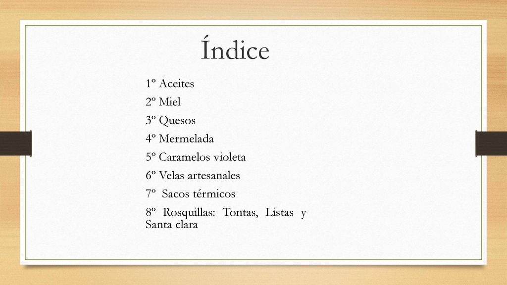 Índice 1º Aceites 2º Miel 3º Quesos 4º Mermelada 5º Caramelos violeta