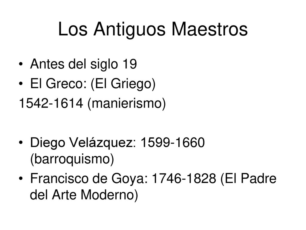 Los Antiguos Maestros Antes del siglo 19 El Greco: (El Griego)