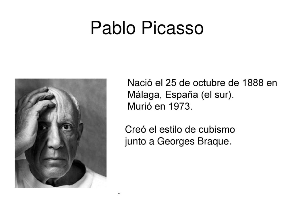 Pablo Picasso Nació el 25 de octubre de 1888 en