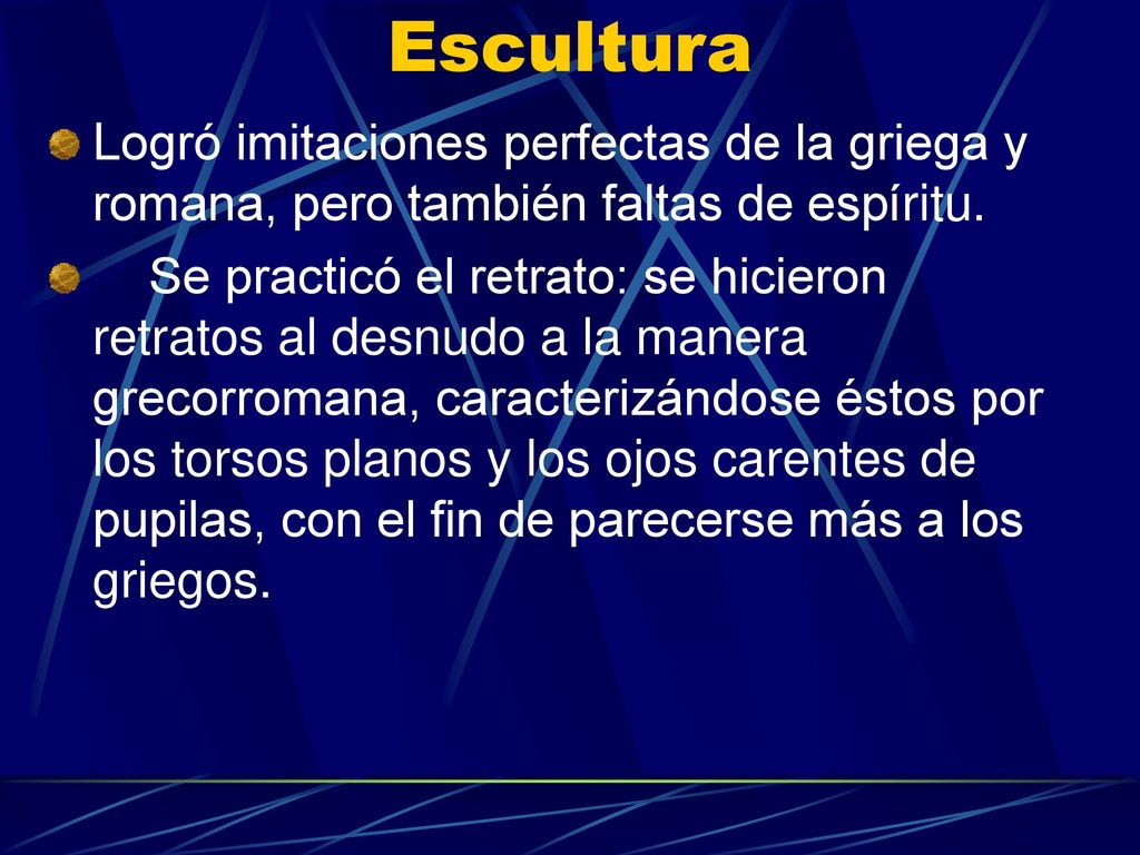 Escultura Logró imitaciones perfectas de la griega y romana, pero también faltas de espíritu.