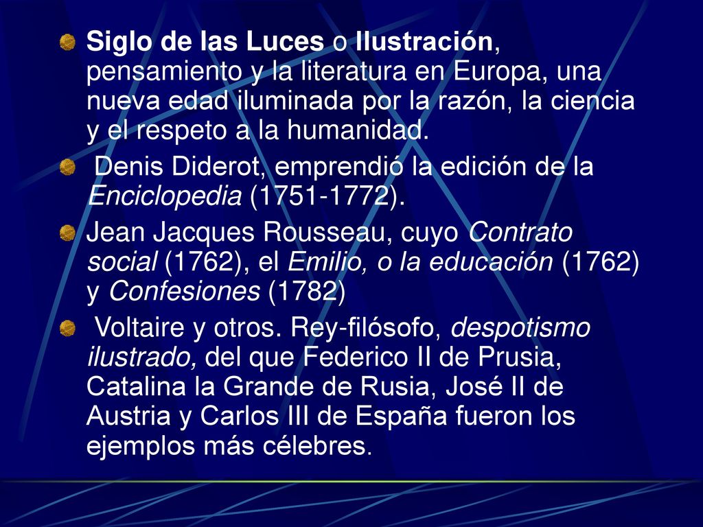 Siglo de las Luces o Ilustración, pensamiento y la literatura en Europa, una nueva edad iluminada por la razón, la ciencia y el respeto a la humanidad.