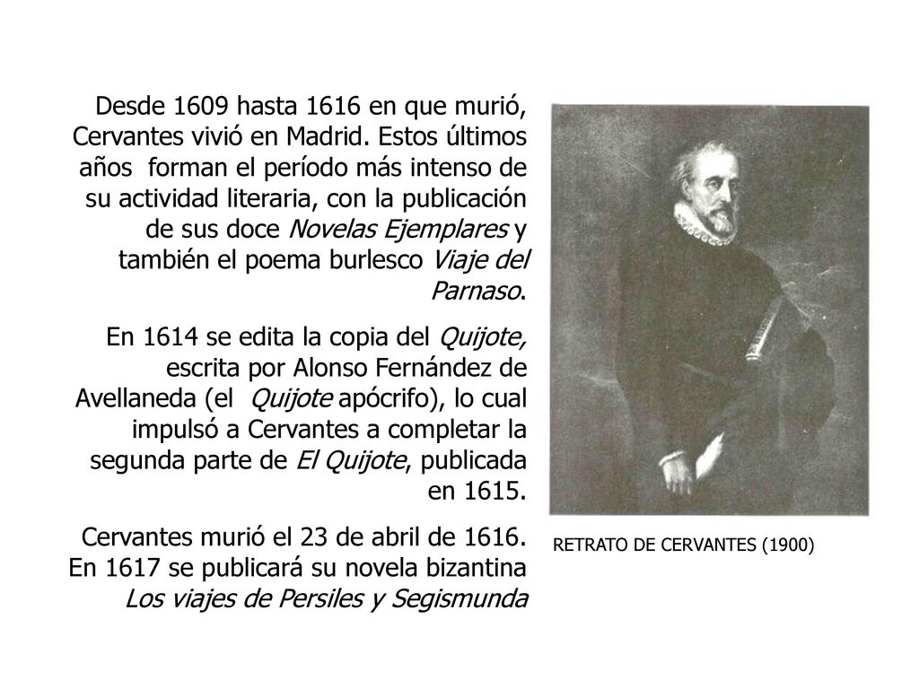 Desde 1609 hasta 1616 en que murió, Cervantes vivió en Madrid