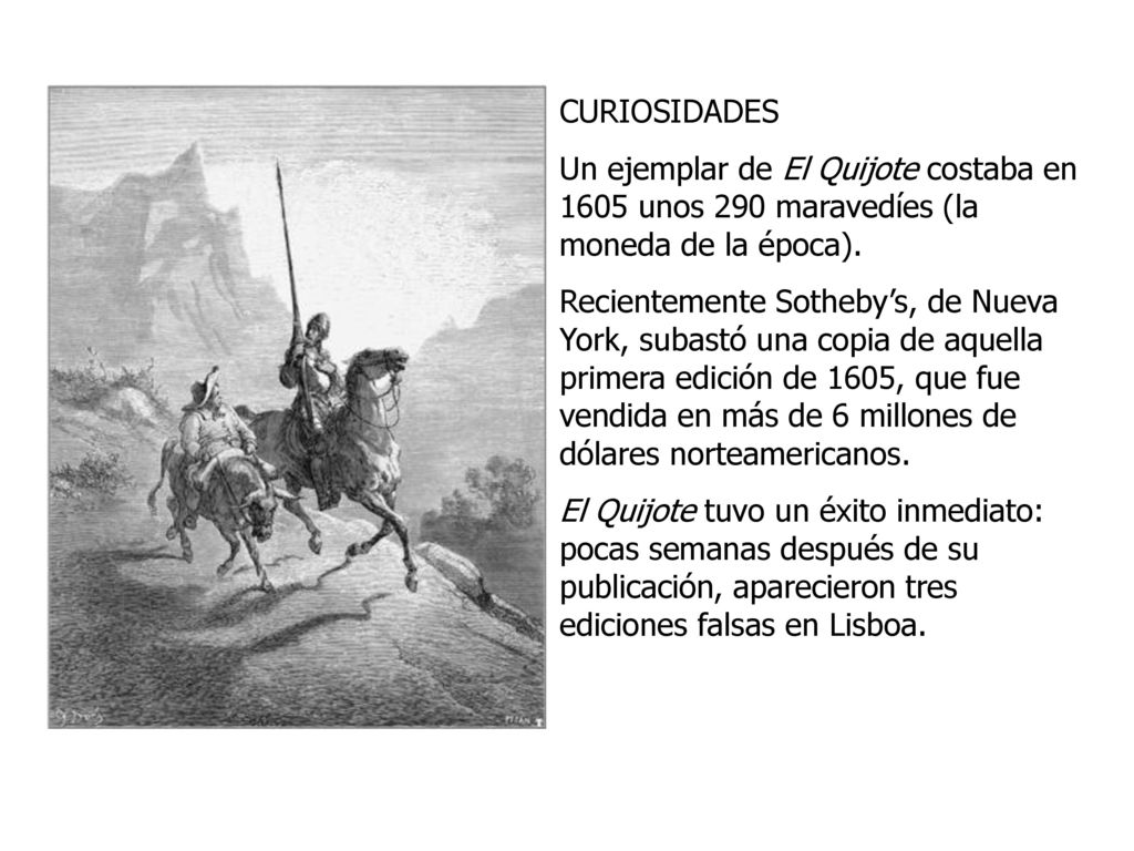 CURIOSIDADES Un ejemplar de El Quijote costaba en 1605 unos 290 maravedíes (la moneda de la época).