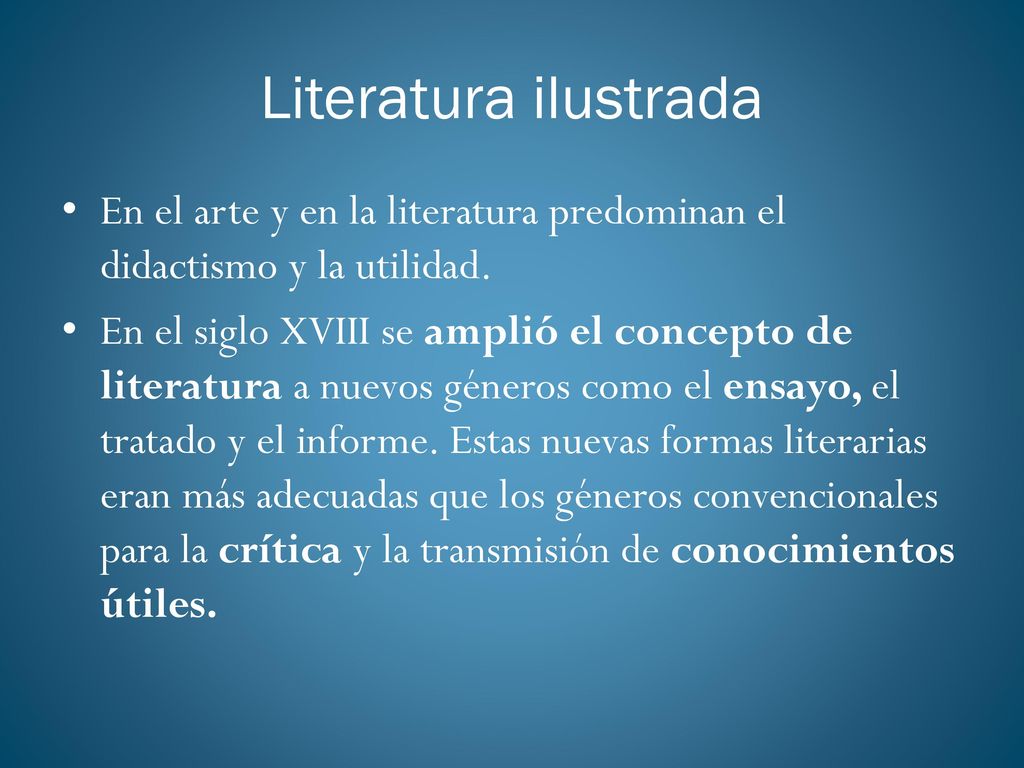 Literatura ilustrada En el arte y en la literatura predominan el didactismo y la utilidad.