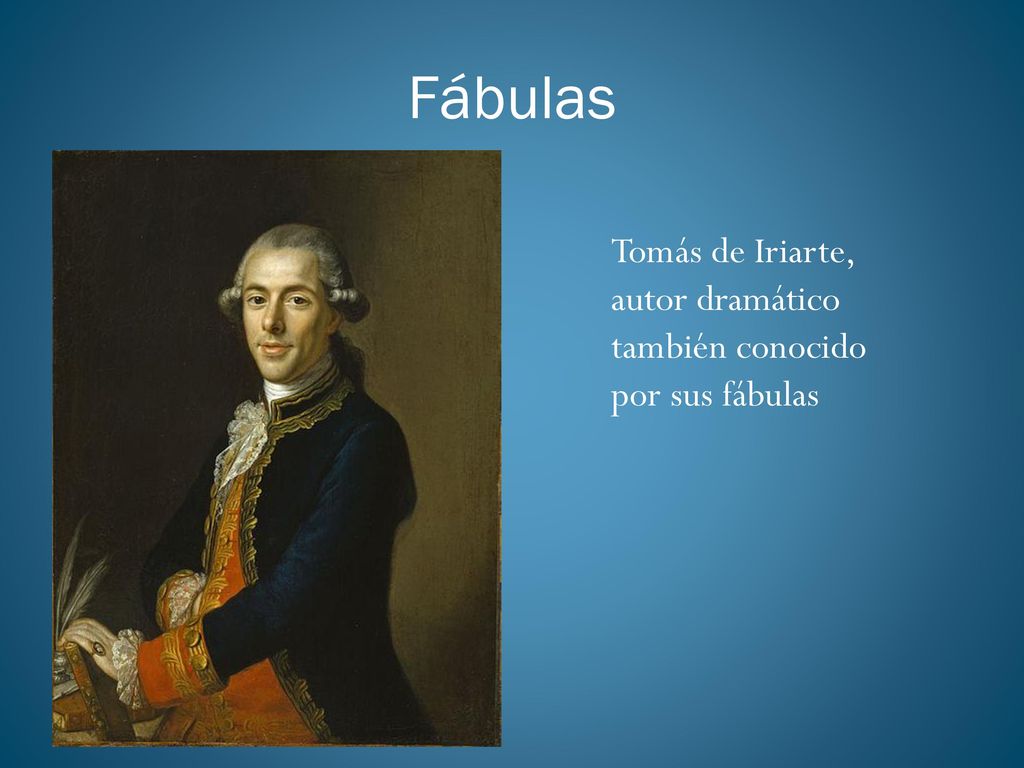 Fábulas Tomás de Iriarte, autor dramático también conocido por sus fábulas