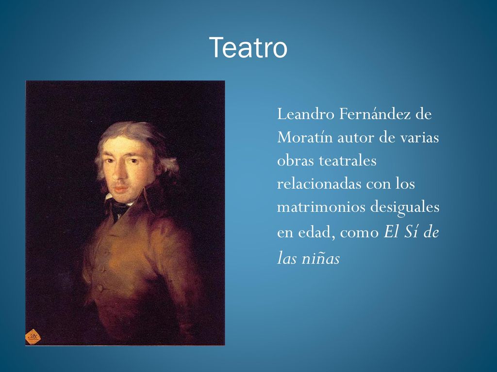 Teatro Leandro Fernández de Moratín autor de varias obras teatrales relacionadas con los matrimonios desiguales en edad, como El Sí de las niñas.