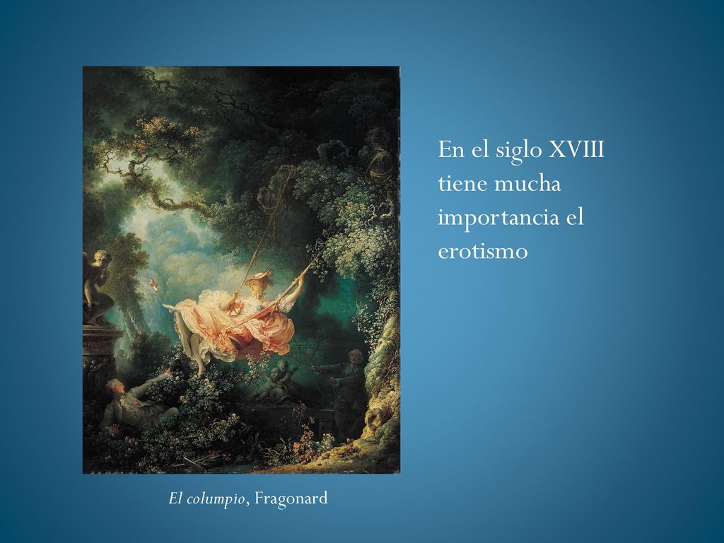 En el siglo XVIII tiene mucha importancia el erotismo