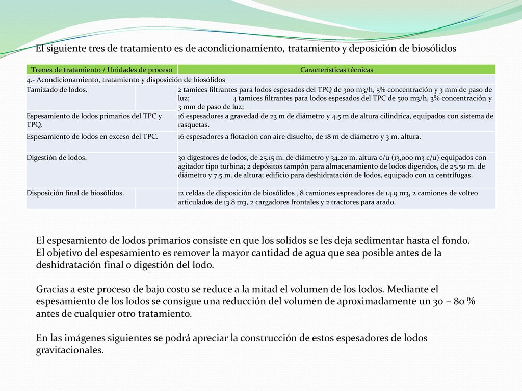El siguiente tres de tratamiento es de acondicionamiento, tratamiento y deposición de biosólidos