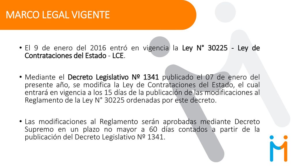 MARCO LEGAL VIGENTE El 9 de enero del 2016 entró en vigencia la Ley N° Ley de Contrataciones del Estado - LCE.
